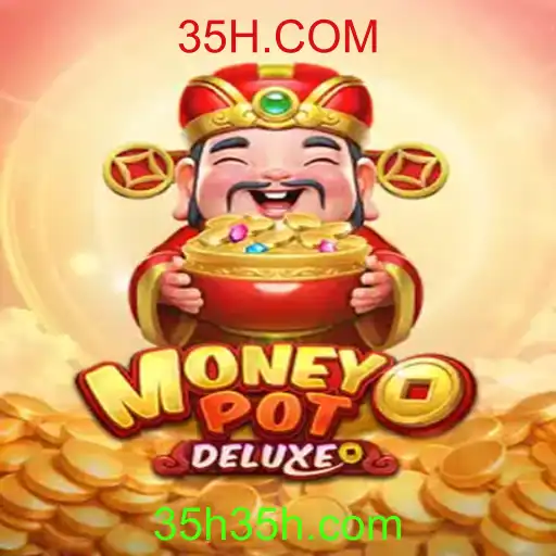 Explorando o Mundo do Jogo MoneyPotDELUXE: A Nova Sensação em 35H.COM